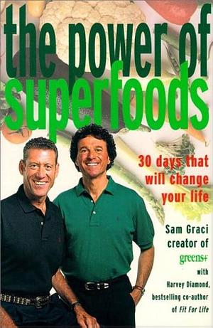 The Power of Superfoods by Sam Graci, Jeanne Marie Martin, David R. Schweitzer, Harvey Diamond