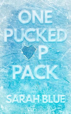 One Pucked Up Pack by Sarah Blue