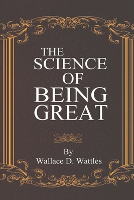 The Science of Being Great by Wallace D. Wattles