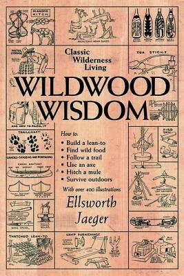 Wildwood Wisdom by Ellsworth Jaeger