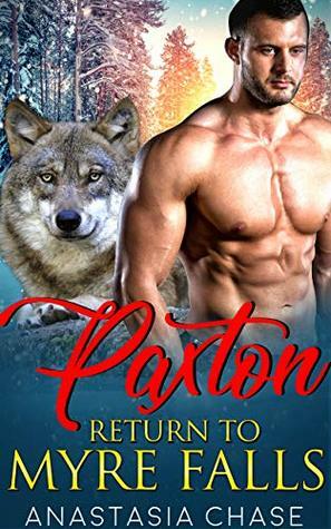 Wolf Shifter Romance: Paxton (Return to Myre Falls) by Anastasia Chase