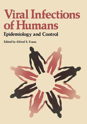 Viral Infections of Humans: Epidemiology and Control by 