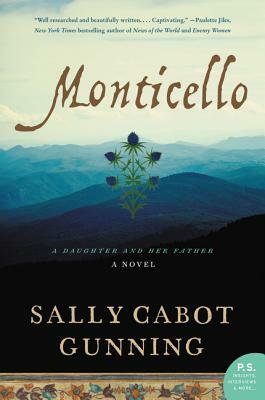 Monticello: A Daughter and Her Father; A Novel by Sally Cabot Gunning