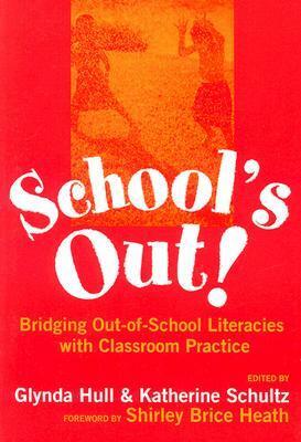 School's Out! Bridging Out-Of-School Literacies with Classroom Practice by Glynda A. Hull