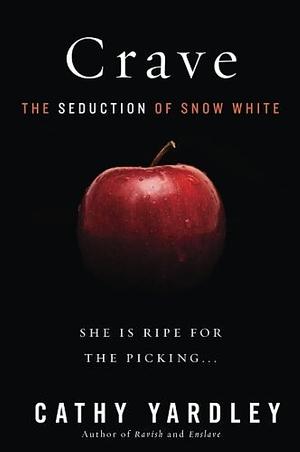 Crave: The Seduction of Snow White by Cathy Yardley