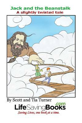 Jack and the Beanstalk a Slightly Twisted Tale: A Life Saving Book by Tia Turner, Scott Turner
