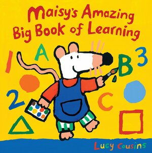 Maisy's Amazing Big Book of Learning by Lucy Cousins