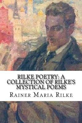 The Poetry of Rilke by Rainer Maria Rilke