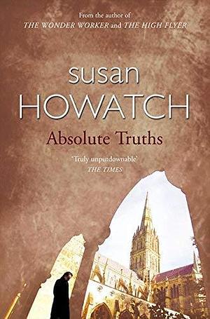 Absolute Truths by Howatch, Susan (Reissue Edition by Susan Howatch, Susan Howatch