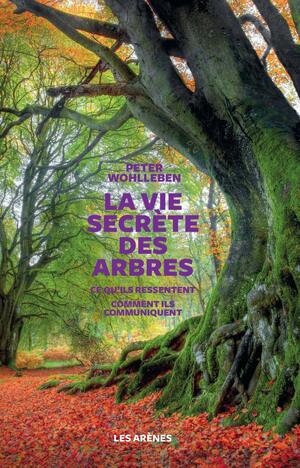 La vie secrète des arbres by Peter Wohlleben