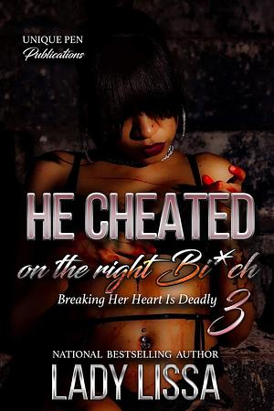 He Cheated on The Right Bi*ch 3: The Finale by Lady Lissa, Lady Lissa
