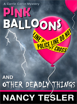 Pink Balloons and Other Deadly Things by Nancy Tesler
