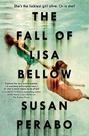 The Fall Of Lisa Bellow by Susan Perabo, Susan Perabo