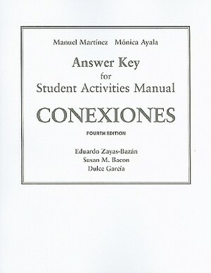 Sam Answer Key for Conexiones: Comunicacion Y Cultura by Susan Bacon, Dulce García, Eduardo Zayas-Bazan