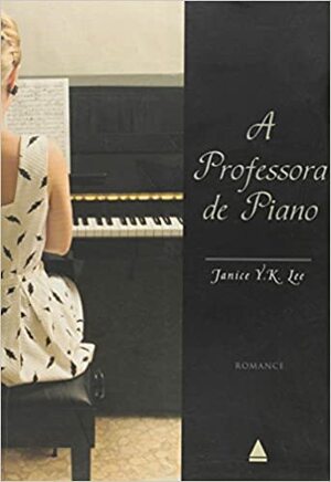 A Professora de Piano by Janice Y.K. Lee