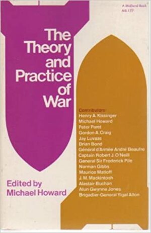 The Theory and Practice of War by Michael Eliot Howard