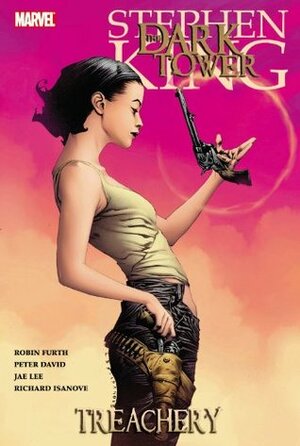 The Dark Tower, Volume 3: Treachery by Robin Furth, Peter David, Jae Lee, Richard Isanove