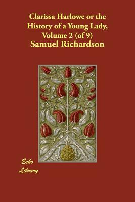 Clarissa Harlowe or the History of a Young Lady, Volume 2 (of 9) by Samuel Richardson