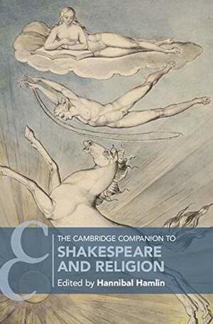 The Cambridge Companion to Shakespeare and Religion by Hannibal Hamlin