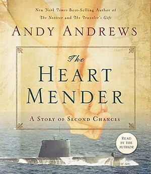 The Heart Mender: A Story of Second Chances by Andy Andrews
