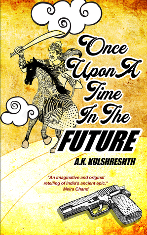 Once Upon a Time in the Future by A.K. Kulshreshth