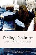 Feeling Feminism: Activism, Affect, and Canada's Second Wave by Catherine Gidney, Michael Dawson, Lara Campbell