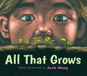 All That Grows by Jack Wong