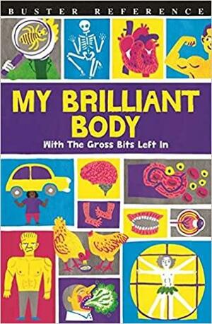 My Brilliant Body: With the Gross Bits Left In! by Guy MacDonald