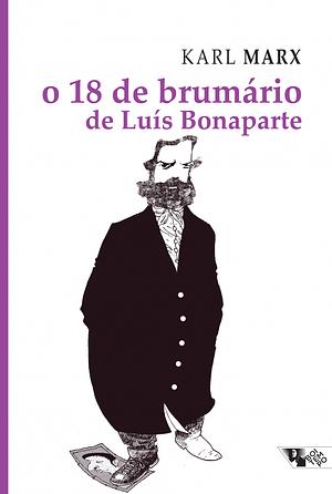 O 18 de brumário de Luís Bonaparte by Karl Marx