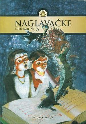 Naglavačke by Luko Paljetak