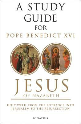 A Study Guide for Jesus of Nazareth: Part Two - Holy Week: From the Entry Into Jerusalem to the Resurrection by Fr D. Vincent Twomey