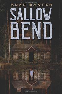 Sallow Bend by Alan Baxter