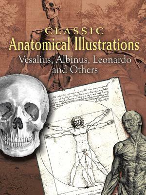 Classic Anatomical Illustrations: Vesalius, Albinus, Leonardo and Others by Dover Publications