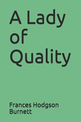 A Lady of Quality by Frances Hodgson Burnett