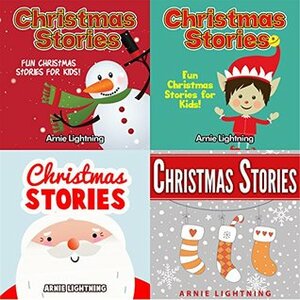 Christmas Story Bundle: 4 BOOKS IN 1 by Arnie Lightning