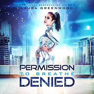 Permission to Breathe Denied by Laura Greenwood