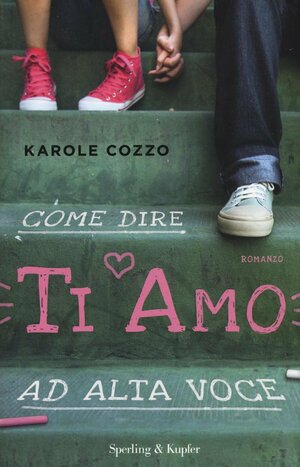 Come dire ti amo ad alta voce by Karole Cozzo