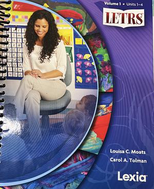 LETRS: Language Essentials for Teachers of Reading and Spelling, Volume 1, Units 1-4 by Carol A. Tolman, Louisa Cook Moats