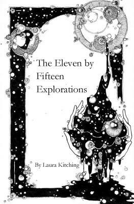 The Eleven by Fifteen Explorations by Laura Kitching