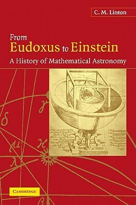 From Eudoxus to Einstein: A History of Mathematical Astronomy by C.M. Linton