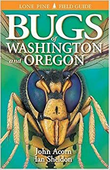 Bugs of Washington & Oregon by John Acorn, Ian Sheldon