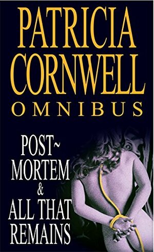 Omnibus: Postmortem / All That Remains by Patricia Cornwell