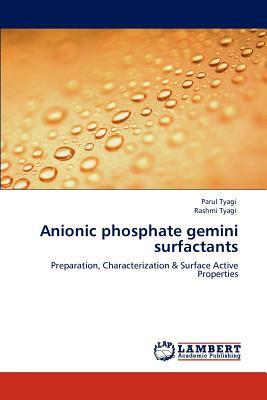 Anionic Phosphate Gemini Surfactants by Rashmi Tyagi, Parul Tyagi
