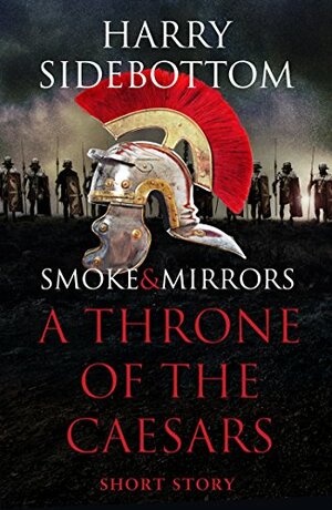 Smoke & Mirrors by Harry Sidebottom