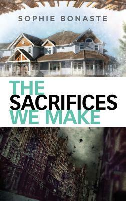 The Sacrifices We Make by Sophie Bonaste