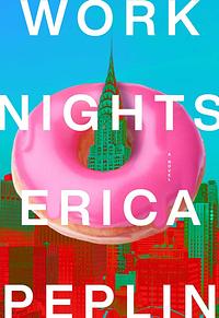 Work Nights by Erica Peplin