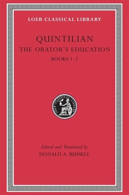 The Orator's Education, Volume I: Books 1-2 by Quintilian