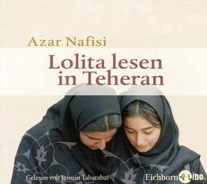 Lolita lesen in Teheran by Azar Nafisi