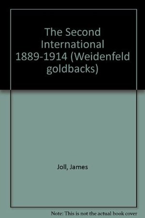 The Second International, 1889-1914 by James Joll