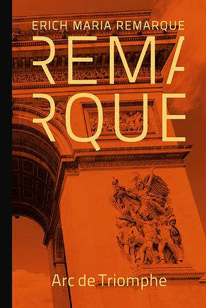 Arc de Triomphe by Erich Maria Remarque